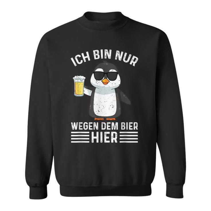 Ich Bin Nur Wegen Dem Bier Hier Party Sweatshirt