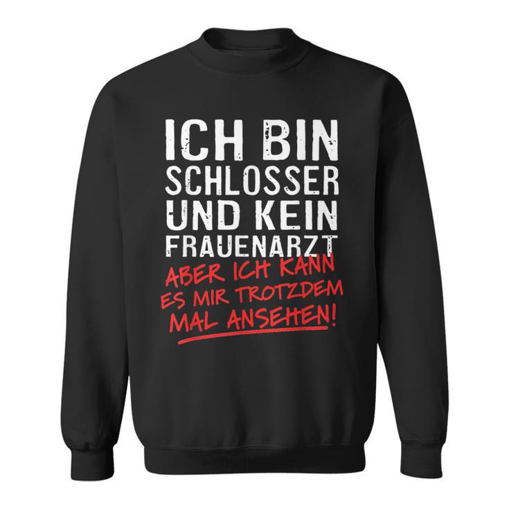 Ich Bin Schlosser Und Kein Frauenarzt Sweatshirt