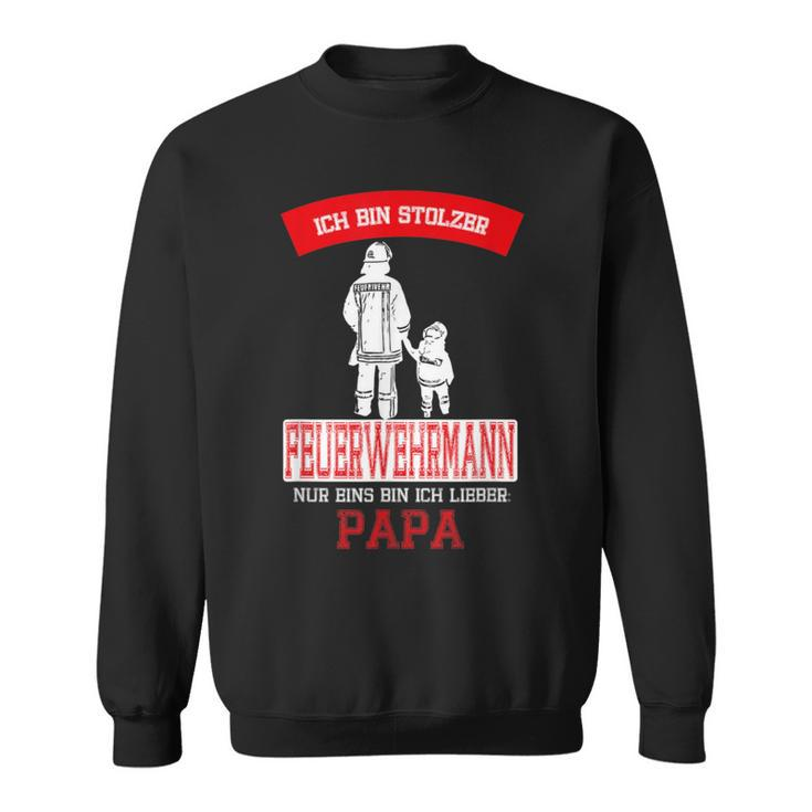 Ich Bin Stolzer Feuerwehrmann Nur Ein Bin Ich Lieber Sweatshirt