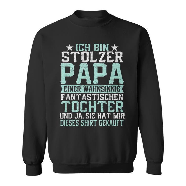 Ich Bin Stolzer Papa Einer Wahnsinnig Fantastischen Tochter Sweatshirt