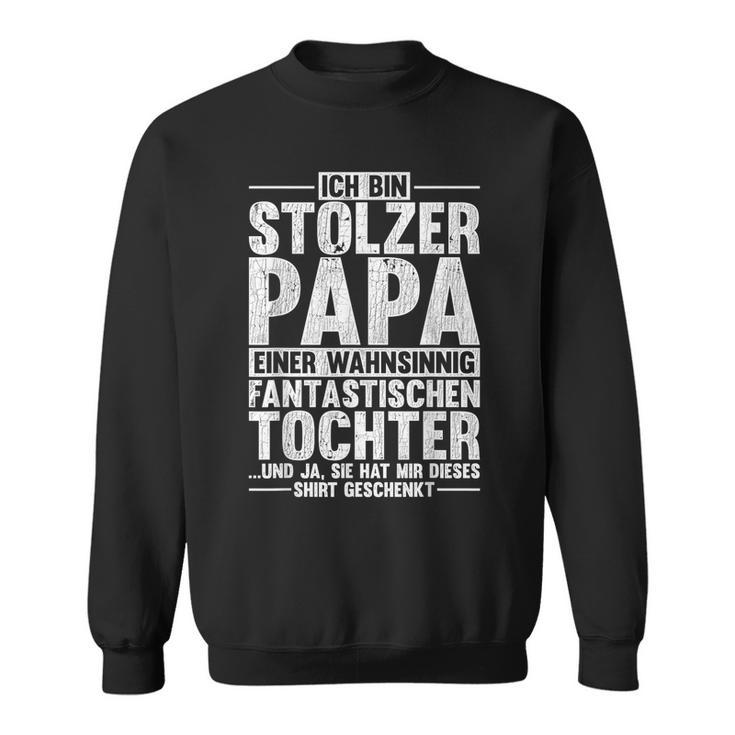 Ich Bin Stolzer Papa Fantastische Tochter Schwarzes Herren Sweatshirt