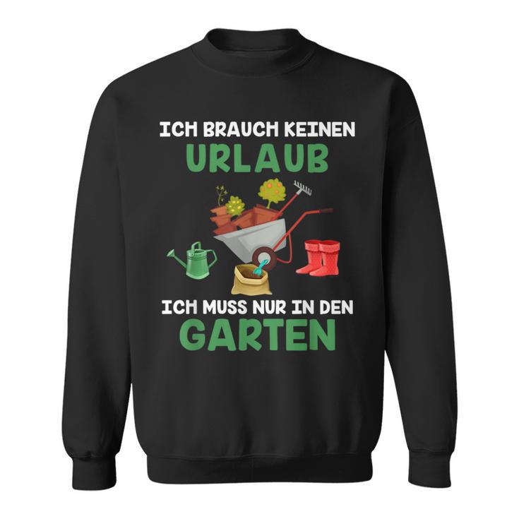 Ich Brauche Keinen Urlaub Ich Muss Nur In Den Garten Gärtner Sweatshirt