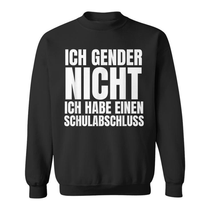 Ich Gender Nicht Ich Habe Einen Schulabschluss Anti Gender Sweatshirt
