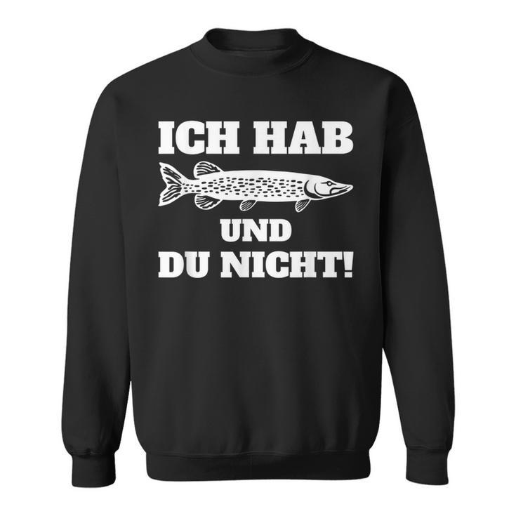 Ich Hab Hecht Und Du Nicht Angler Slogan Sweatshirt