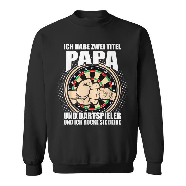 Ich Habe Zwei Titel Papa Und Dartspiel German Sweatshirt