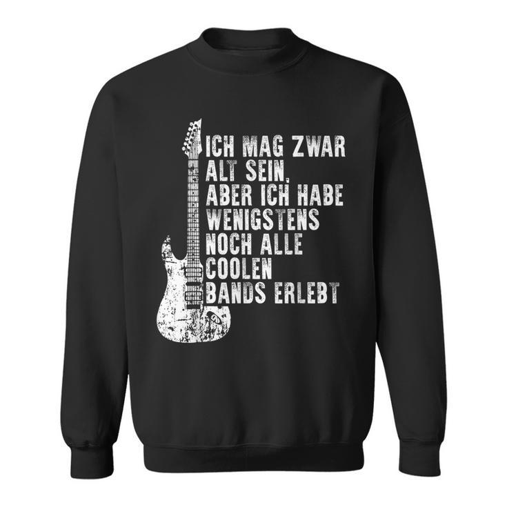 Ich Mag Zwar Alt Sein Habe Aber Alle Coole Bands Erlebt Ich Mag Sweatshirt