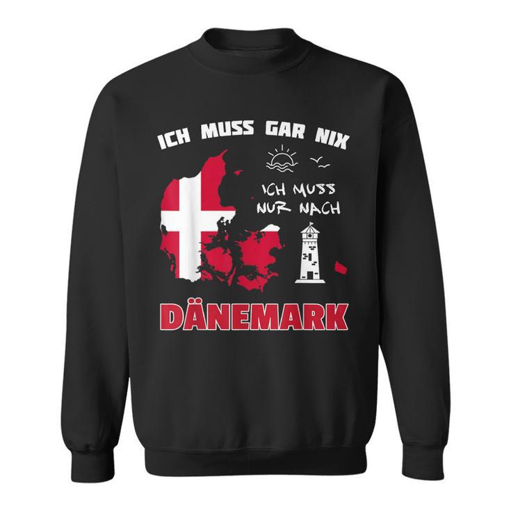 Ich Muss Gar Nix Muss Nur Nach Denmark Sweatshirt