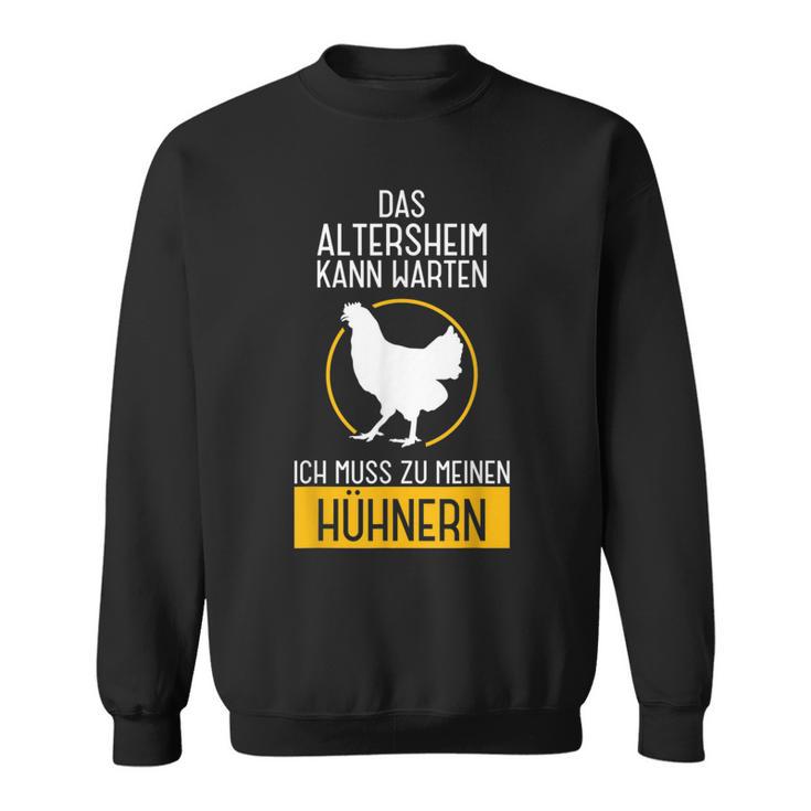 Ich Muss Zu Meinen Hühnern Sweatshirt, Rentner Bauer Lustiges Tee