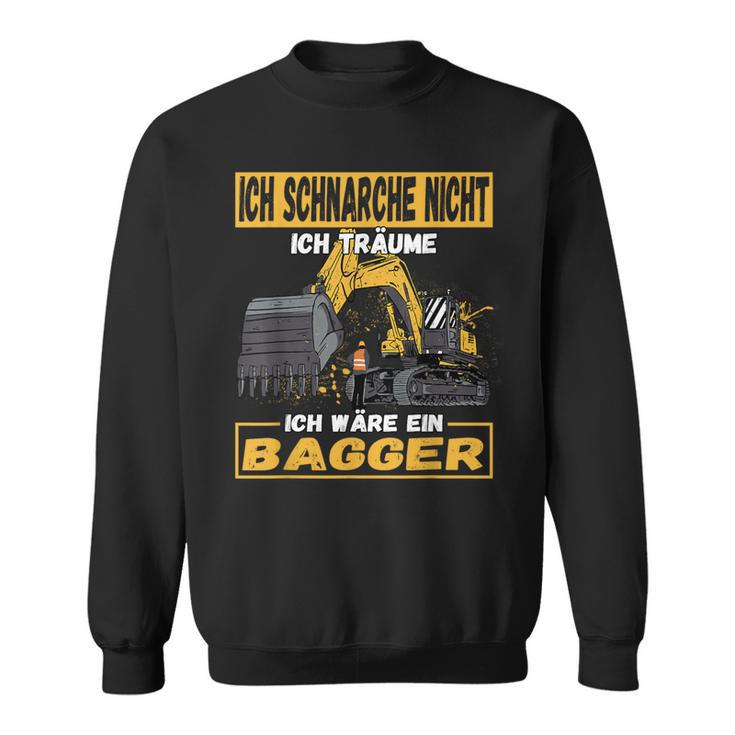 Ich Schnarche Nicht Ich Träumen Ich Wäre Ein Digger Sweatshirt