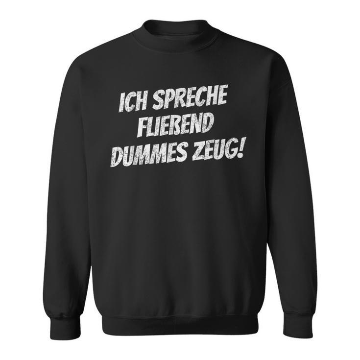 Ich Spee Fluend Dummes Zeug Sweatshirt