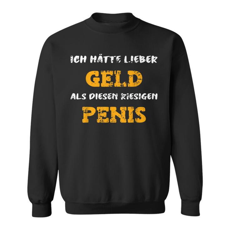 Ich Wünschte Ich Hätte Geld Statt Riesen Black Sweatshirt