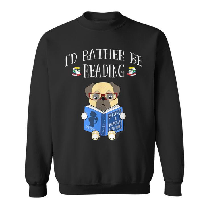 I'd Rather Be Reading T Bookaholic Bookworms Sweatshirt