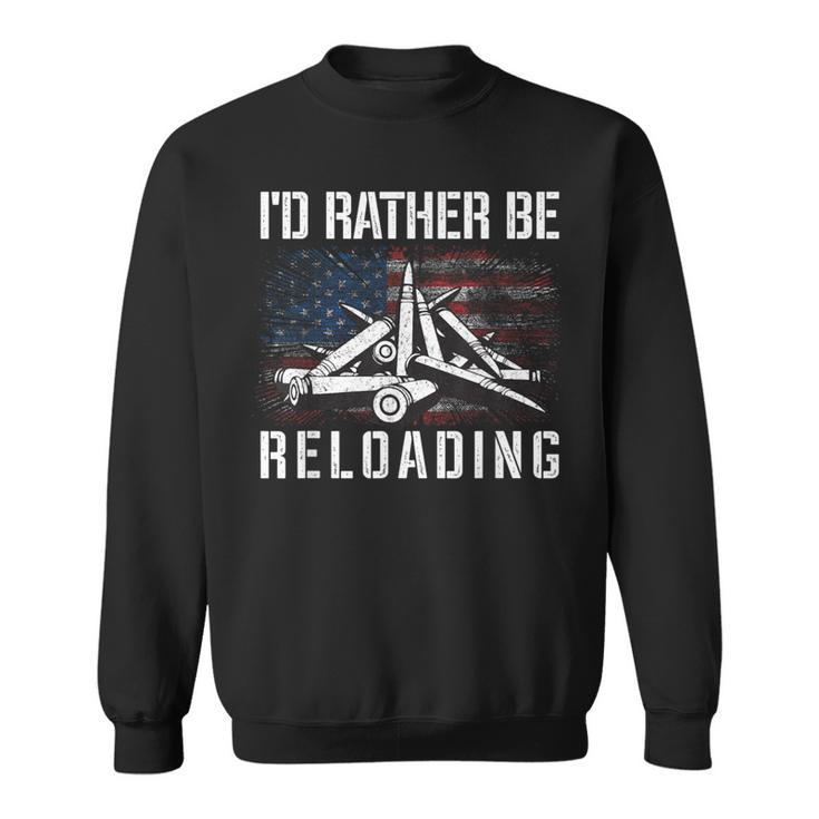 I'd Rather Be Reloading Shooter Guns Ammo American Flag Sweatshirt