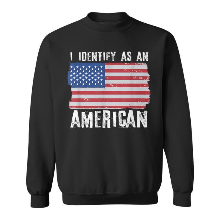 I Identify As An American Proud Us American Sweatshirt