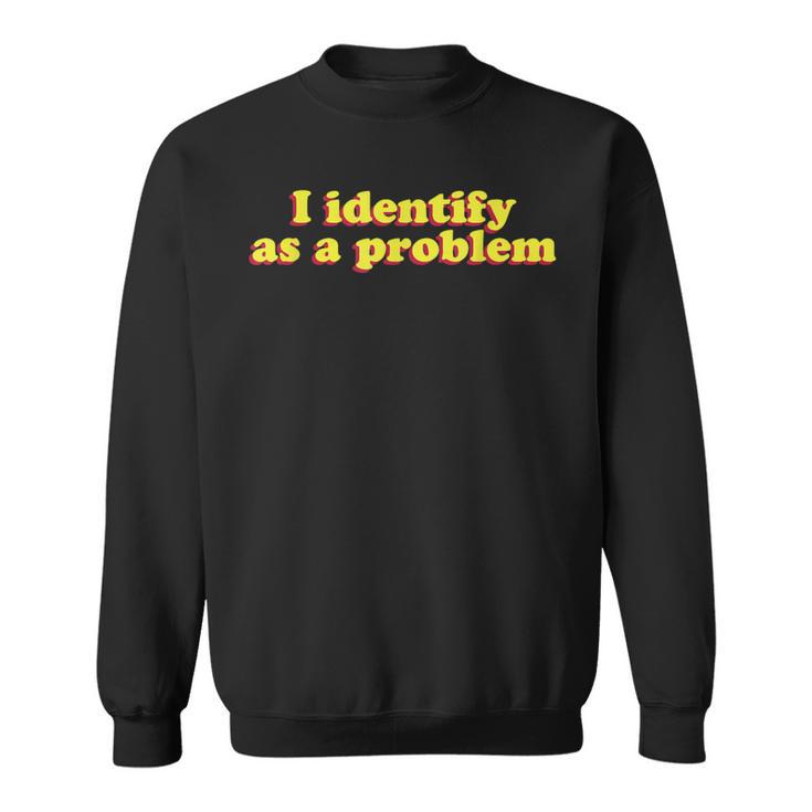 I Identify As Problem  Lgbtq Non Binary Gender Trans Sweatshirt