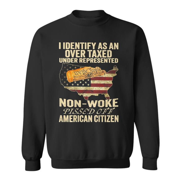 I Identify As An Over Taxed Under On Back Sweatshirt