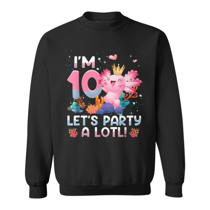 I'm 10 Year Old Axolotl Party Axolotl 10Th Birthday Sweatshirt