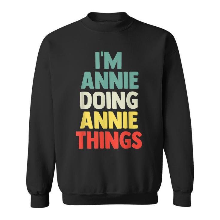 I'm Annie Doing Annie Things Personalized Name Sweatshirt
