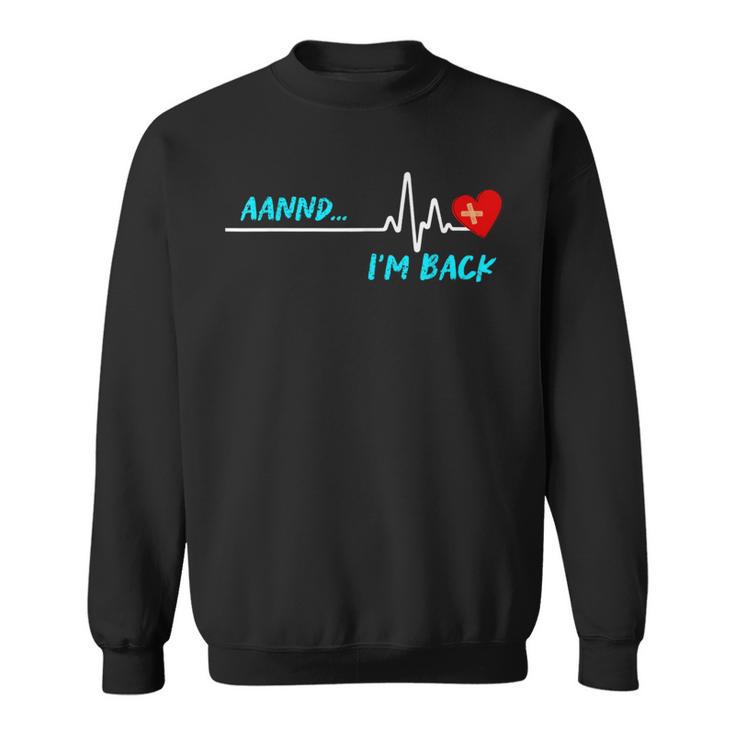 I'm Back Heart Attack Stroke Surgery Survivor Recovery Sweatshirt