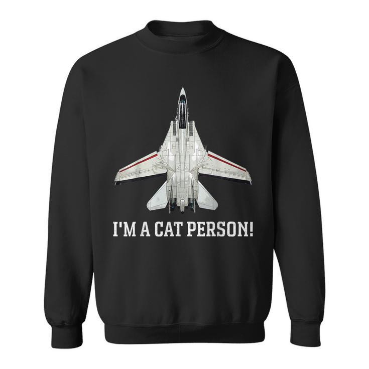 I'm A Cat Person F-14 Tomcat Sweatshirt