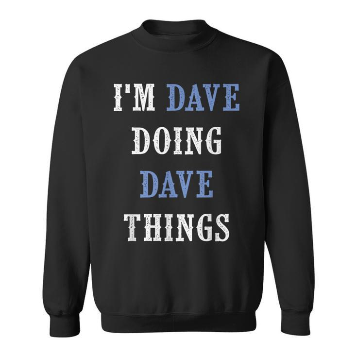 I'm Dave Doing Dave Things  Christmas Sweatshirt