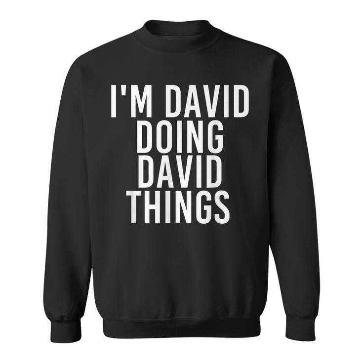I'm David Doing David Things Christmas David Idea Sweatshirt