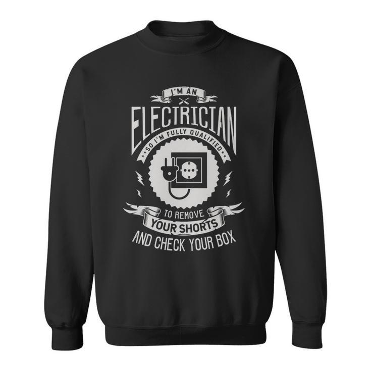 I'm An Electrician So I'm Fully Qualified To Remove Electric Sweatshirt