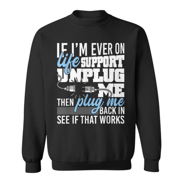 If I'm Ever On Life Support Unplug Me Race Car Enthusiast Sweatshirt