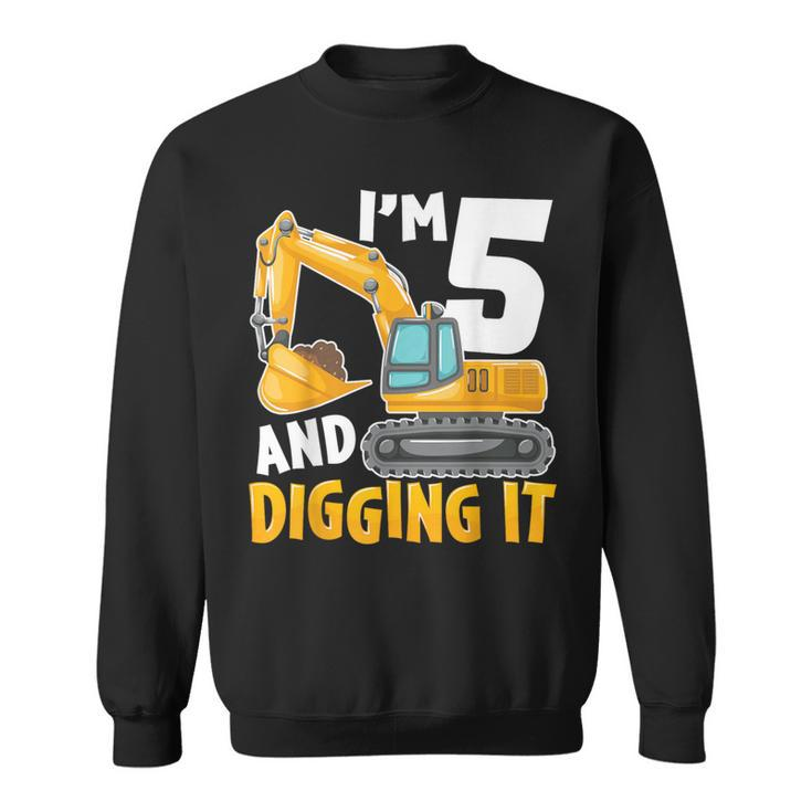 I'm Five 5 Year Old 5Th Birthday Boy Excavator Construction Sweatshirt