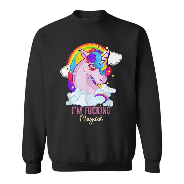 I'm Fucking Magical Unicorn Magic Adult Humor Rainbow Sweatshirt