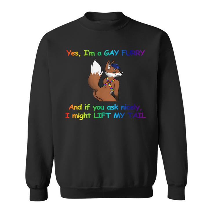 I’M A Gay Furry And If You Ask Nicely I Might Lift My Tail Sweatshirt