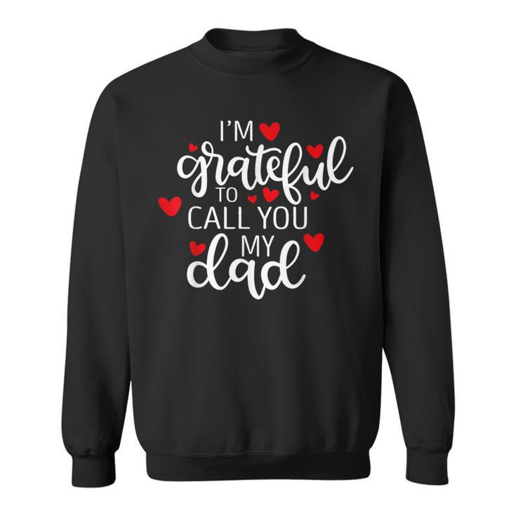 I'm Grateful To Call You My Dad Unique Happy Father's Day Sweatshirt