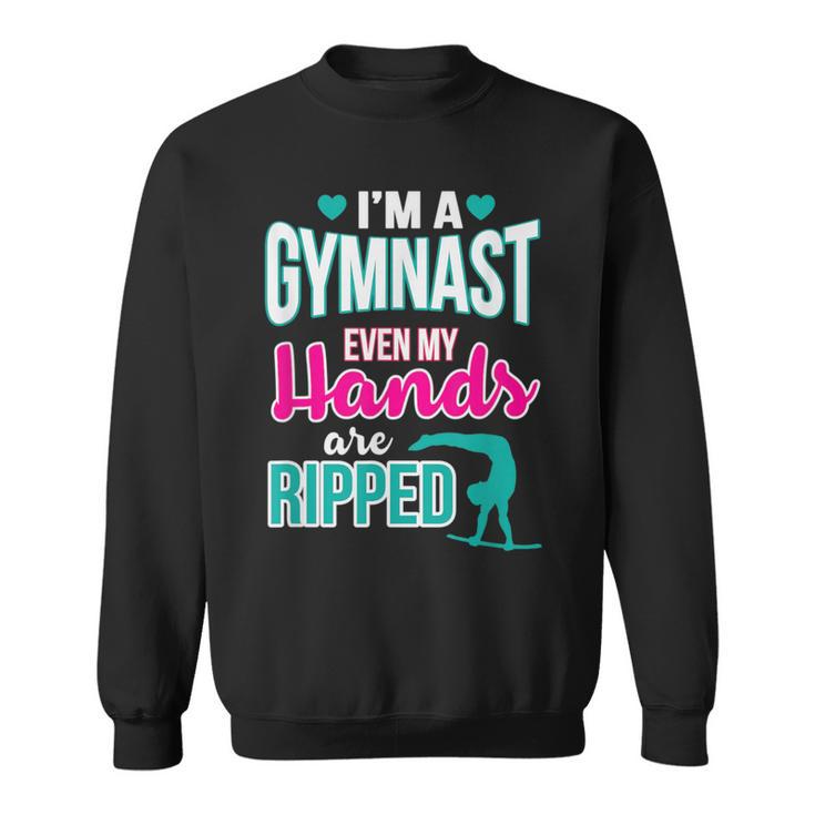 I'm A Gymnast Even My Hands Are Ripped Sweatshirt