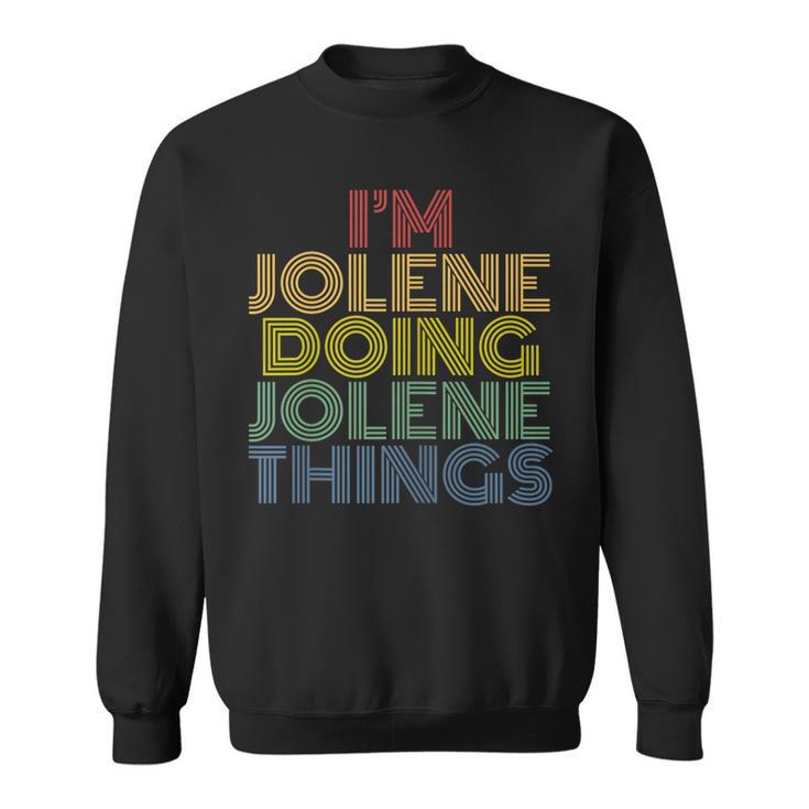 I'm Jolene Doing Jolene Things Personalized Name Sweatshirt