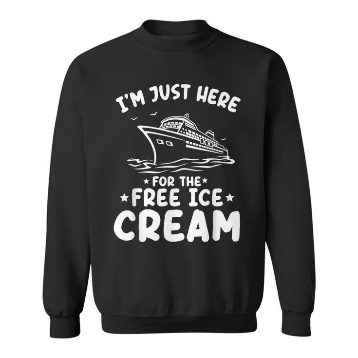I'm Just Here For The Free Ice Cream Family Trip Cruise 2024 Sweatshirt