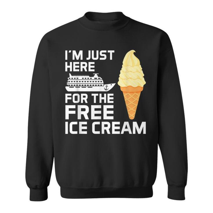 I'm Just Here For The Free Ice Cream Cruise 2024 Sweatshirt