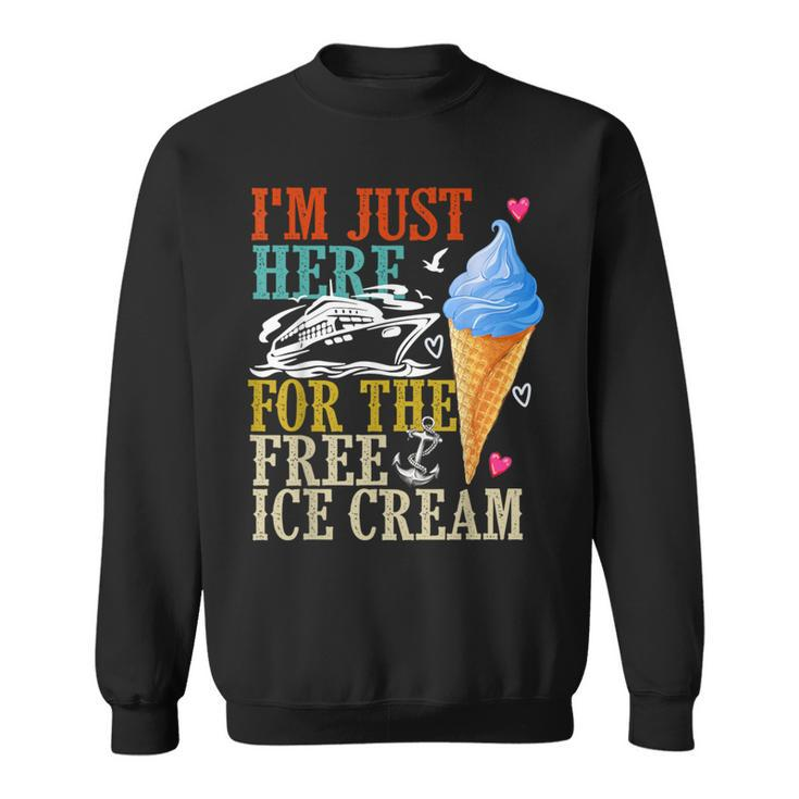 I'm Just Here For The Free Ice Cream Cruise Lover 2024 Sweatshirt