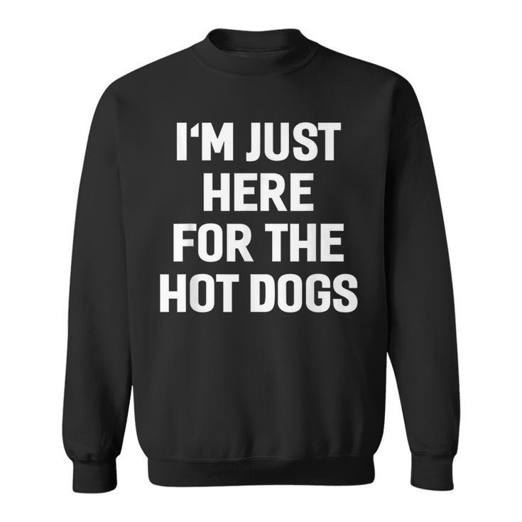 I'm Just Here For The Hot Dogs Sayings Sweatshirt