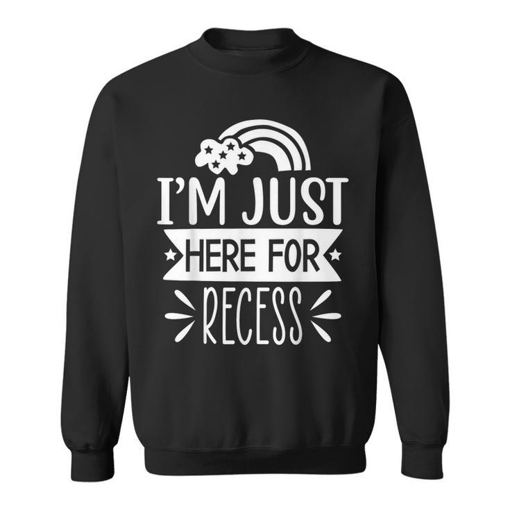 I’M Just Here For Recess School Sweatshirt