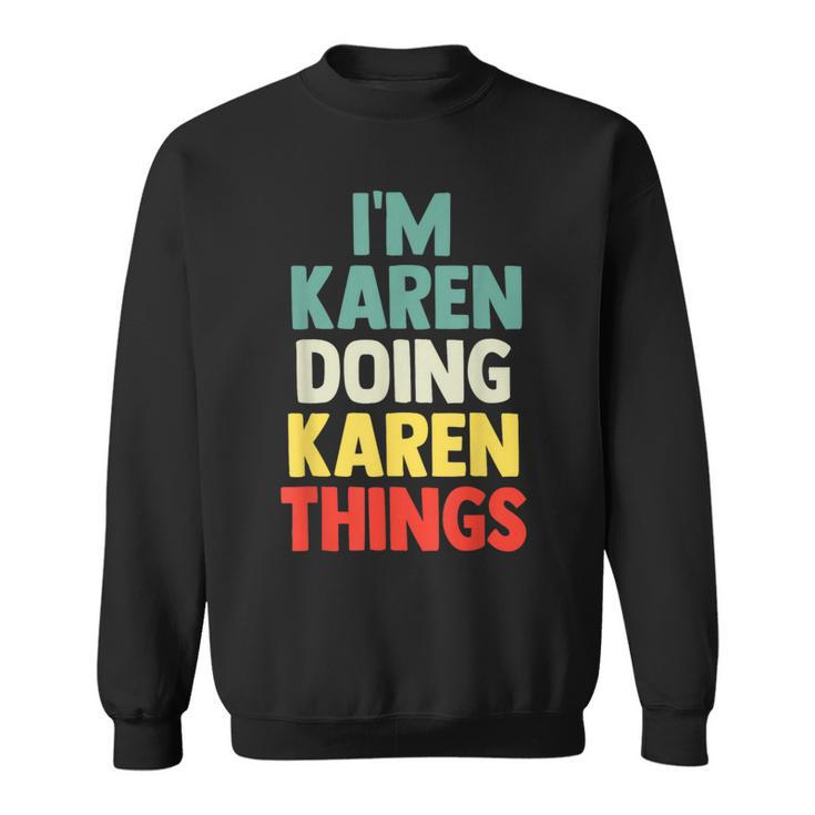 I'm Karen Doing Karen Things Personalized Name Sweatshirt