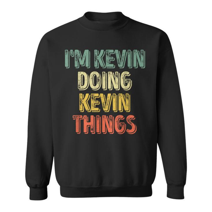 I'm Kevin Doing Kevin Thing Personalized First Name Sweatshirt