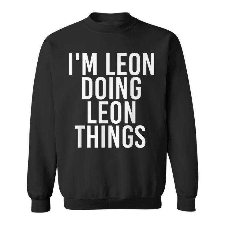 I'm Leon Doing Leon Things Christmas Idea Sweatshirt