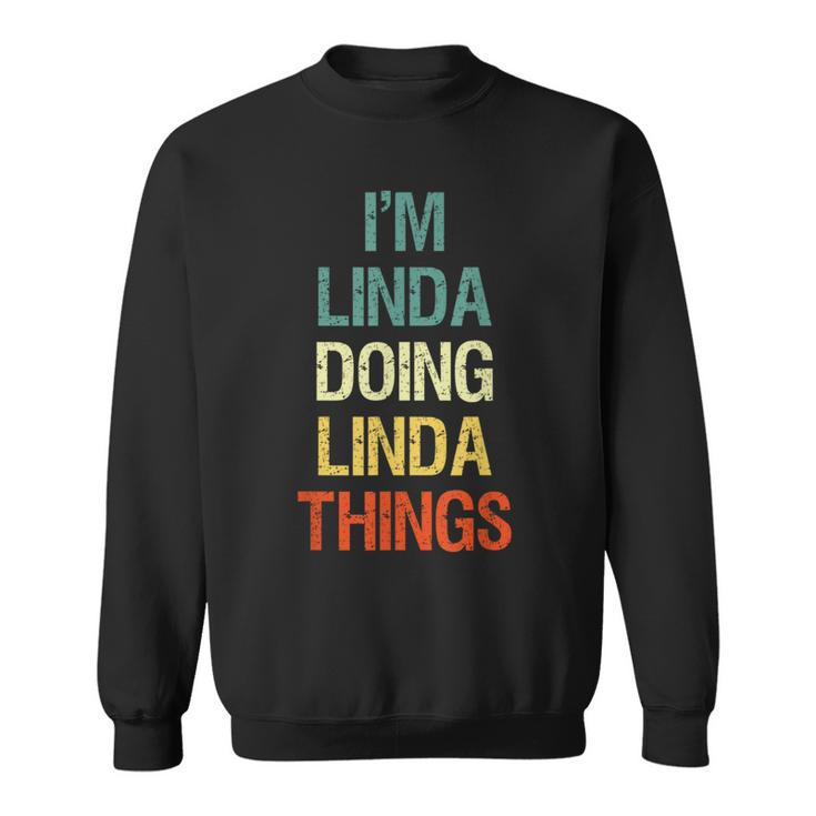 I'm Linda Doing Linda Things Personalized First Name Sweatshirt