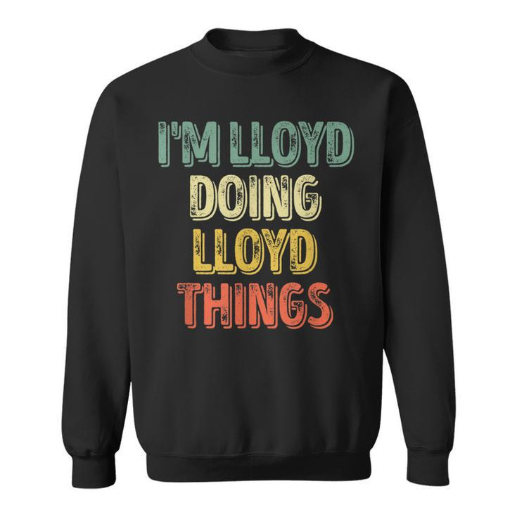 I'm Lloyd Doing Lloyd Things Personalized First Name Sweatshirt