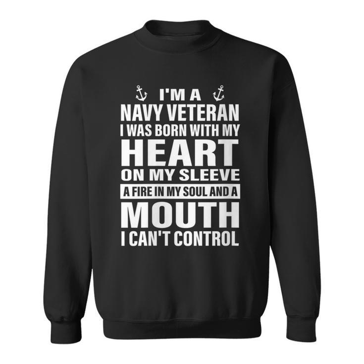 I'm A Navy Veteran I Was Born With My Heart On My Sleeve Sweatshirt