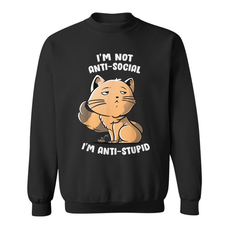 I'm Not Anti Social I'm Anti Stupid Cute Snob Cat Sweatshirt