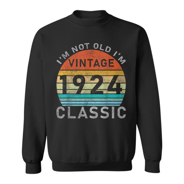 I'm Not Old I'm Classic Vintage 1924 100St Birthday Sweatshirt