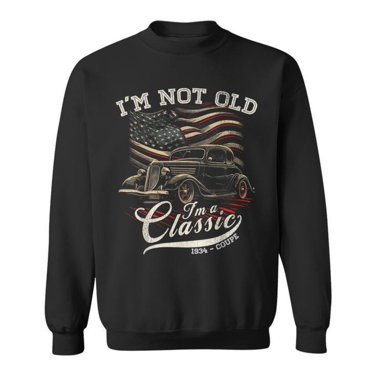 I'm Not Old I'm Classic Vintage 1934 Coupe Car American Flag Sweatshirt