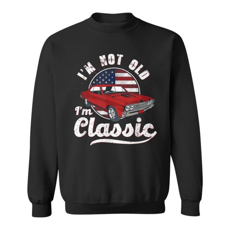 I'm Not Old I'm A Classic Vintage Muscle Car Birthday Day Sweatshirt