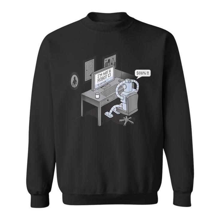 I'm Not A Robot  Computer Pun Sweatshirt